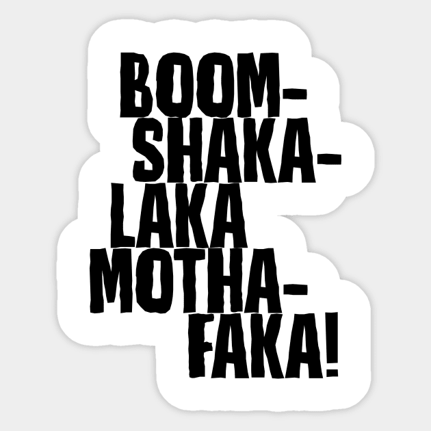 Boom-Shakalaka Mothafaka! Sticker by DubyaTee